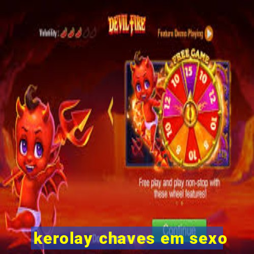 kerolay chaves em sexo